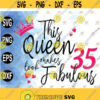 This Queen Makes 35 Look Fabulous Turning 35 35th Birthday svg png eps dxf Design 221