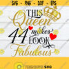 This Queen Makes 44 Look Fabulous 44th Birthday Birthday Queen svg 44th Birthday Shirt SVGFabulous Birthday44 And FabulousSVGCut File Design 781