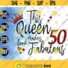 This Queen Makes 50 Look Fabulous 50st Birthday Women 50st Birthday svg png dxf eps Design 216
