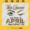 This Queen Was Born In April Svg Leopard Font Svg Happy Birthday To Me Svg
