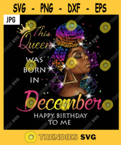 This Queen Was Born In December Happy Birthday To Me PNG Black Melanin Girl Turban Afro Hair JPG