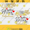 This Queen makes 54 look Fabulous. This Queen makes 55 look Fabulous. Sexy Birthday. Fabulous Birthday. SVG. Birthday shirt svg.Birthday svg Design 82