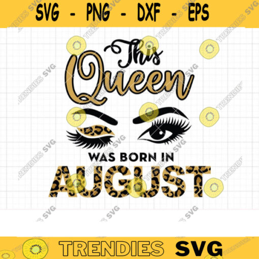 This Queen was Born in August SVG Sublimation Print with Leopard Pattern August Girl Queen Birthday Svg Dxf Cut Files PNG Clipart copy