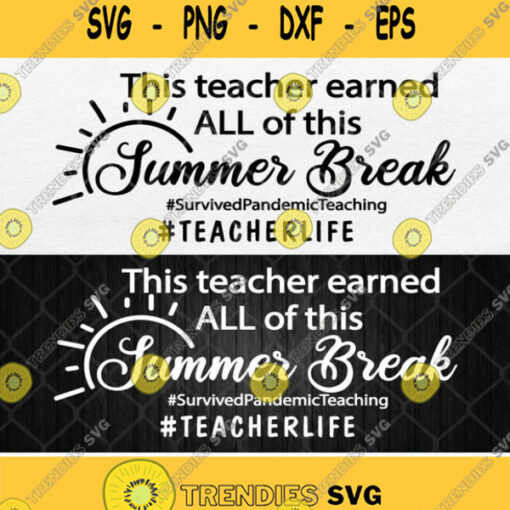 This Teacher Earned All Of This Summer Break Teacher Life Svg Png Dxf Eps