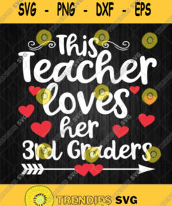 This Teacher Loves Her 3Rd Grade Class Svg Png Silhouette Clipart Cricut