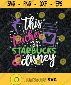 This Teacher runs on Coffee and Disney Svg Mickey Coffee Svg Disney Everyday design teacher svg disney quote svg Cut File Instant Download Silhouette Vector Clip Art