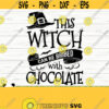 This Witch Can Be Bribed With Chocolate Halloween Quote Svg Halloween Svg October Svg Holiday Svg Horror Svg Halloween Shirt Svg Design 498