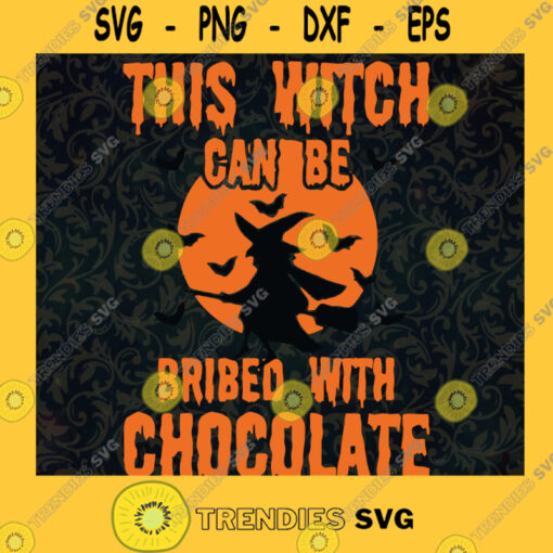 This Witch Can Be Bribed With Chocolate Halloween Quote Svg Halloween Svg October SvgHalloween SvgWitchy Witch svg