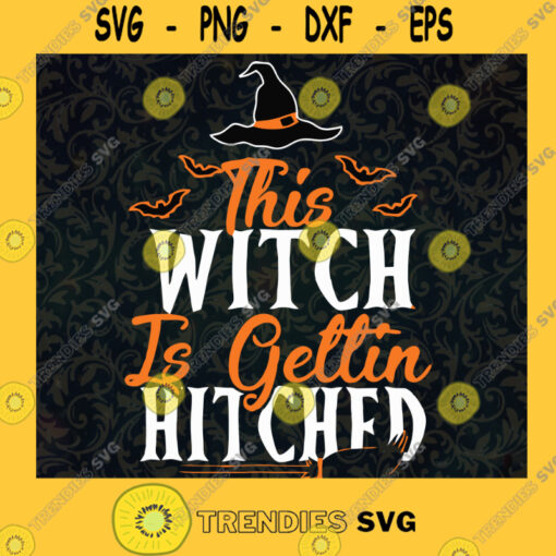 This Witch Is Getting Hitched Svg Png Eps Jpg Files Halloween Engagement Svg Files For DIY T shirt Sticker Mug Gifts