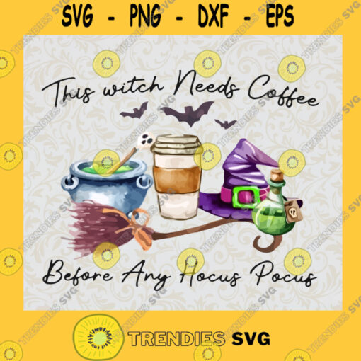 This Witch Needs Coffee Before Any Hocus Pocus Digital Design PNG SVG and JPG