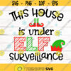This house is under Elf surveillance SVG Elf surveillance SVG Svg cut files