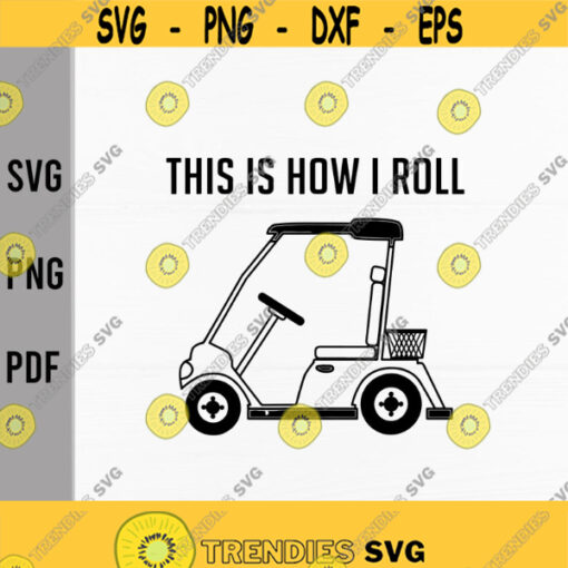 This is How I Roll svgGolf Cart svgGolfers svggolf balls svggolfingDigital DownloadPrintSublimationCut Files Design 164