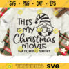 This is My Christmas Movie Watching Shirt Svg Christmas Gnome Svg Png Christmas Movie Shirt Design Svg Cut File Dxf Png Sublimation copy