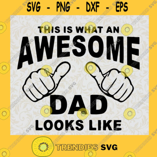 This is What an Awesome Dad Looks Like SVG Fathers Day Gift for Dad Digital Files Cut Files For Cricut Instant Download Svg File For Cricut