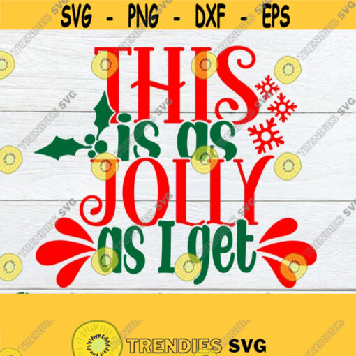 This is as Jolly as I get. Funny Christmas svg. Christmas SVG Christmas I dont do Christmas spirit svg.I lost my Christmas Spirit svg. Design 1457