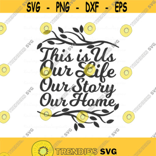 This is us svg our life our story our home svg family svg wedding svg png dxf Cutting files Cricut Funny Cute svg designs print for t shirt Design 709