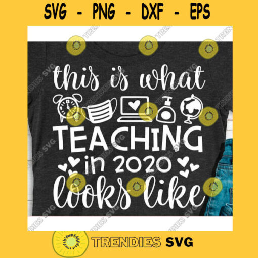 This is what Teaching in 2020 looks like svgTeacher life svgSchool svgBack to school svgTeacher shirt svgTeacher clipart