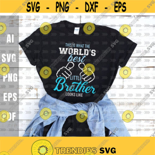 This is what the worlds best little brother looks like svgFunny BrotherDigital DownloadPrintSublimation Design 467