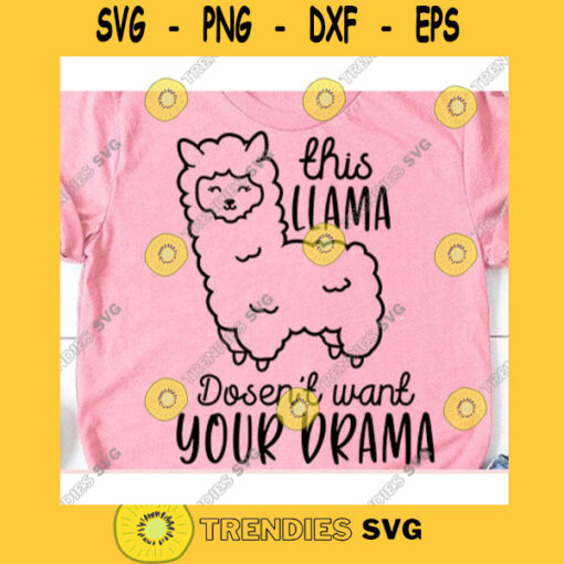 This llama dosent want your drama svgLlama svgLlama shirt svgLlama drama svgFunny llama svgFunny shirt svgFunny sayings svg