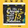 This queen makes 15 look fabulous svgBirthday Queen svgBirthday girl svgFifteenth birthday svg15th birthday svg
