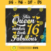 This queen makes 16 look fabulous svgBirthday Queen svgBirthday girl svgSixteenth birthday svg16th birthday svg