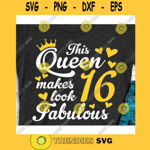 This queen makes 16 look fabulous svgBirthday Queen svgBirthday girl svgSixteenth birthday svg16th birthday svg