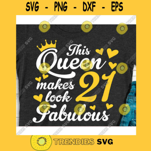 This queen makes 21 look fabulous svgBirthday Queen svgBirthday girl svgTwenty first birthday svg21st birthday svg