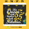 This queen makes 25 look fabulous svgBirthday Queen svgBirthday girl svgTwenty fifth birthday svg25th birthday svg