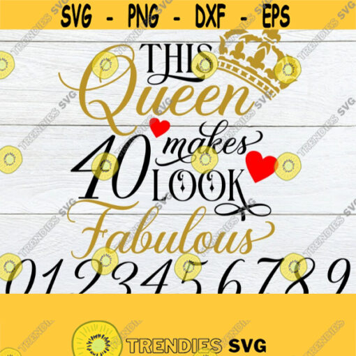 This queen makes 40 look Fabulous. This queen makes. Birth year. Birthday svg. Sexy Birthday. Birthday Queen SVG. Fabulous Birthday svg. Design 102
