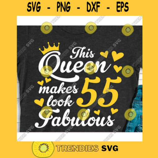 This queen makes 55 look fabulous svgBirthday Queen svgBirthday girl svgFifty fifth birthday svg55th birthday svg