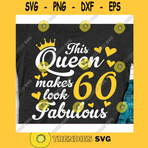 This queen makes 60 look fabulous svgBirthday Queen svgBirthday girl svgSixtieth birthday svg60th birthday svg