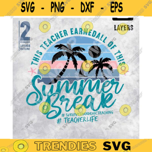 This teacher earned All of this Summer Break SVG Last School Day Svg Teacher Retirement Svg Teacher Life Svg svg for cutsublimation png Design 148 copy