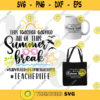This teacher earned All of this Summer Break svg cut files for Cricut Silhouette download teacherlife Png for sublimation 576