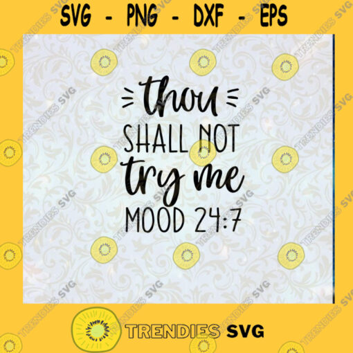 Thou Shall Not Try Me Mood 247 SVG DXF EPS PNG Cutting File for Cricut Cut File Instant Download Silhouette Vector Clip Art