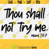 Thou Shall Not Try Me Svg Mood Svg Funny Svg Quotes Mom Wife Boss Svg Files for Cricut Svg Files for Mom Shirt Sassy Svg Saying Design 654