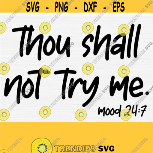 Thou Shall Not Try Me Svg Mood Svg Funny Svg Quotes Mom Wife Boss Svg Files for Cricut Svg Files for Mom Shirt Sassy Svg Saying Design 654