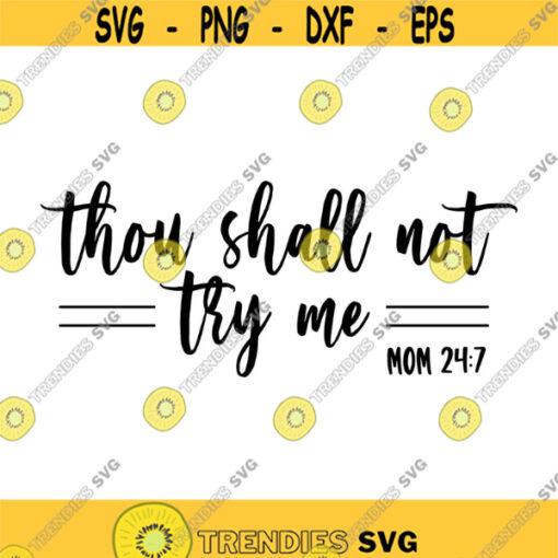 Thou Shall not Try Me Mom Decal Files cut files for cricut svg png dxf Design 488