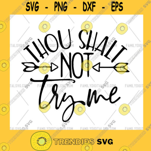 Thou shall not try me Svg Mood Svg Funny Svg Quotes Svg Mom Wife Boss Svg eps ai dxf png cutting files silhouette cricut