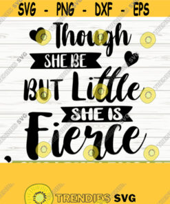 Though She Be But Little She Is Fierce Baby Quote Svg Baby Svg Mom Svg Mom Life Svg Newborn Svg Baby Shower Svg Baby Shirt Svg Design 676
