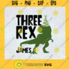 Three Rex James Svg T Rex Svg Dinosaur Svg Happy Birthday Svg Birthday Rex Svg