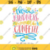 Throw Kindness Around Like Confetti svg Positive Saying svg Motivational Quote svg Inspirational svg Kindness svg Cricut Silhouette Design 929
