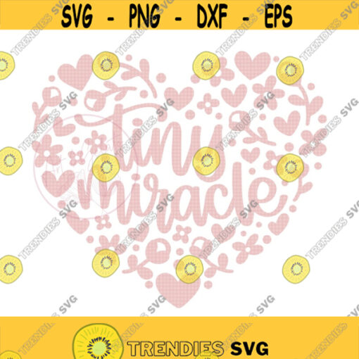 Tiny Miracle Floral Heart SVG Tiny Miracle Svg New Baby Svg Newborn Svg Baby Onesie Design Svg Babys Onesie SVG Miracle Baby Svg Design 177