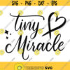 Tiny Miracle Svg Svg file for cricut Handlettered Svg PNG JPG print file Heat transfer Svg Cutting Svg Baby svg Kids Svg. Design 15