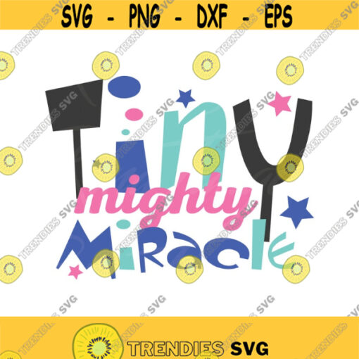 Tiny mighty miracle SVG png dxf Cutting files Cricut Funny print for t shirt Cute svg Design 894