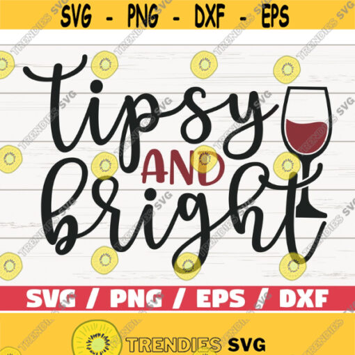 Tipsy And Bright SVG Christmas SVG Cut File Cricut Commercial use Christmas Wine SVG Holiday Svg Winter Svg Design 999