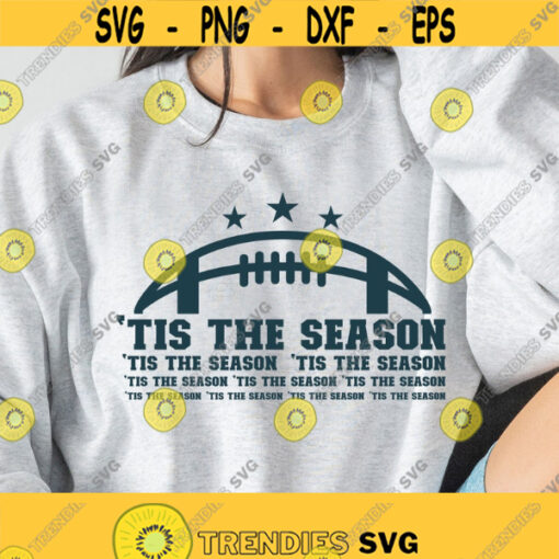 Tis The Season Svg Png Eps Pdf Files Tis The Season Football Svg Football Shirt Svg Game Day Svg Football Mom Svg Fall Sports Svg Design 454
