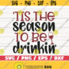 Tis The Season To Be Drinkin SVG Christmas SVG Cut File Cricut Commercial use Christmas Wine SVG Holiday Svg Winter Svg Design 1002
