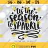 Tis The Season To Sparkle svg Christmas svg Holiday Shirt Design svg Christmas Saying svg Snowflake svg Sparkle svg Winter Sign svg Design 1191