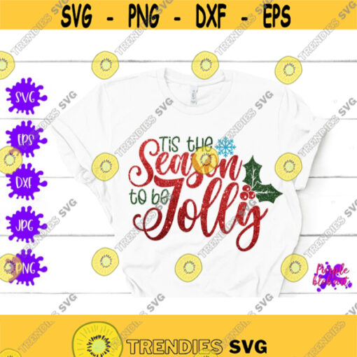 Tis the season to be Jolly svg Merry Christmas svg Holiday Season Quote Mistletoe Sayings Holly jolly svg Christmas Shirt Christmas Decor Design 420