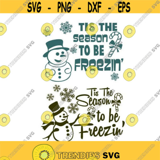Tis the season to be freezin snowman Christmas Cuttable Design SVG PNG DXF eps Designs Cameo File Silhouette Design 1914